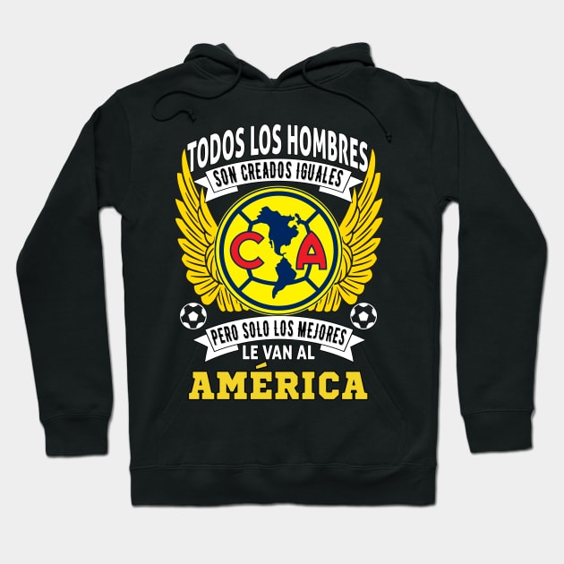 playera de las aguilas del america Todos los hombres son creados iguales pero solo los mejores le van al America Hoodie by soccer t-shirts